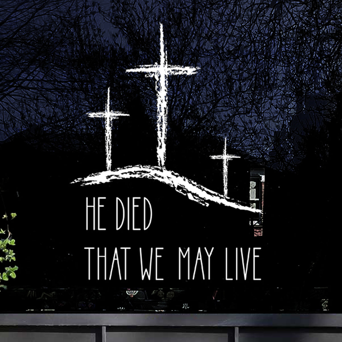 He Died Easter Window Decal Chalk effect